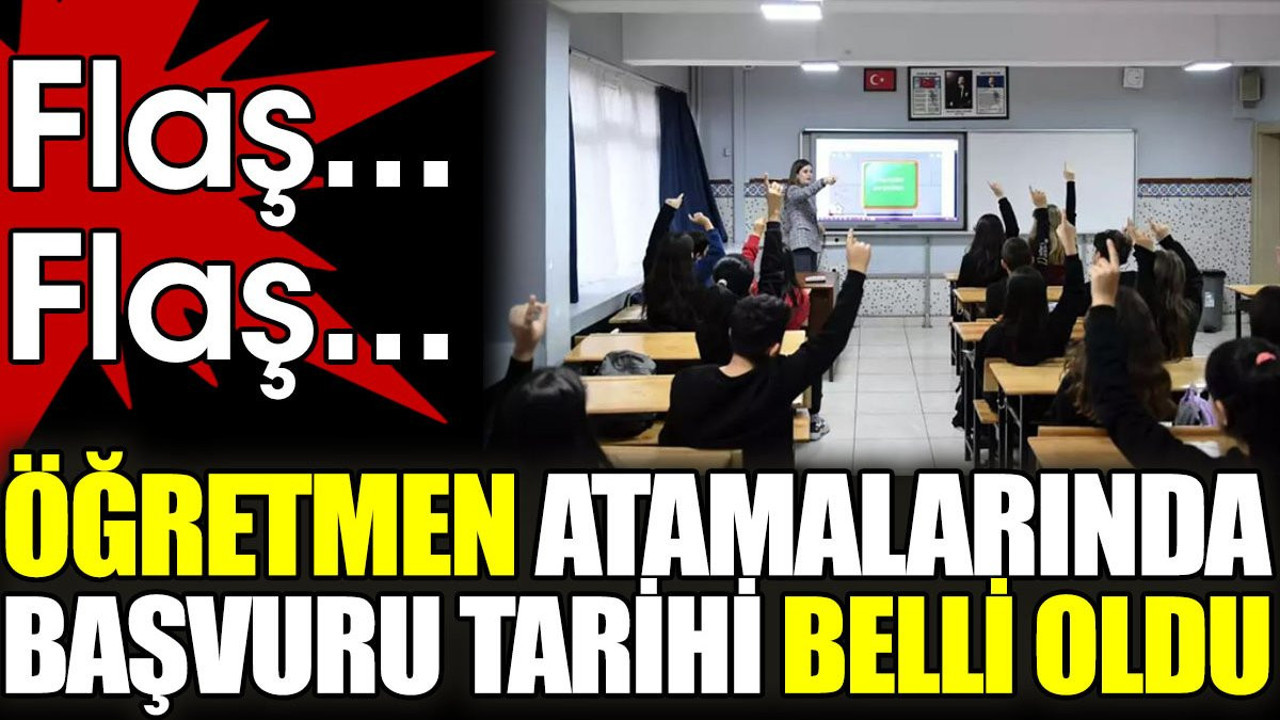 Son dakika... Öğretmen atamalarında başvuru tarihi belli oldu