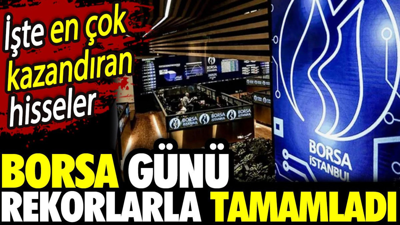 Borsa günü rekorlarla tamamladı. İşte en çok kazandıran hisseler (20 Mayıs 2024)