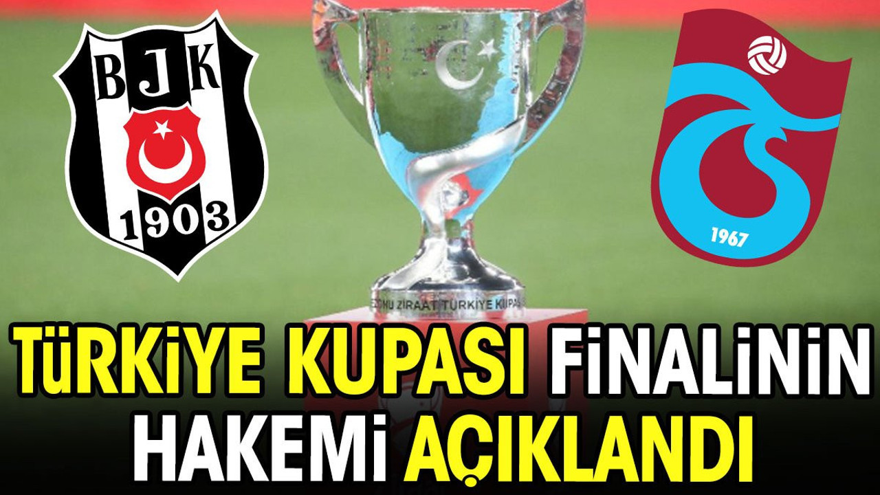 Türkiye Kupası finalinin hakemi açıklandı