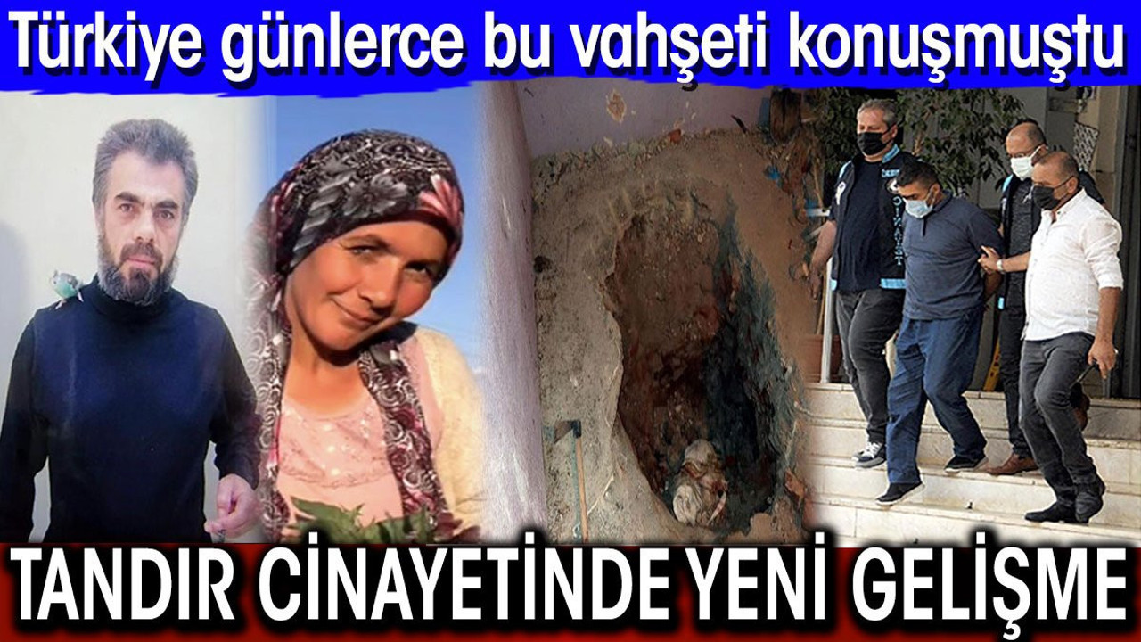 Tandır cinayetinde yeni gelişme! Türkiye günlerce bu vahşeti konuşmuştu