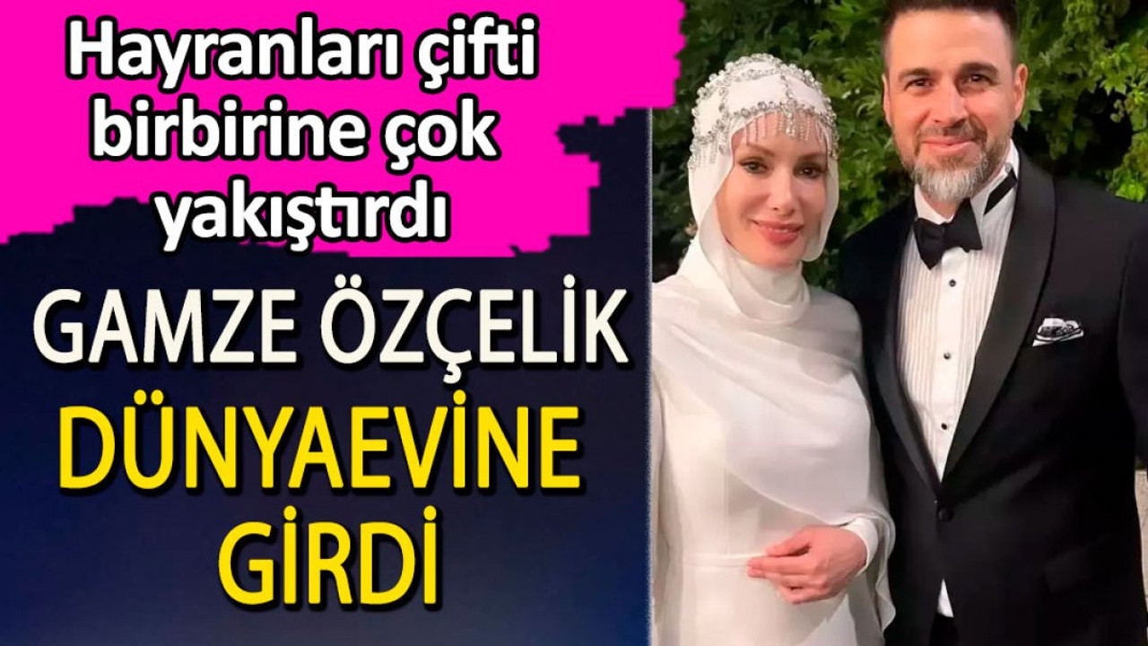 Gamze Özçelik dünyaevine girdi