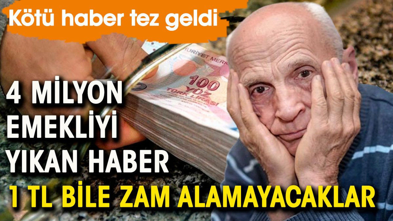 4 milyon emekliyi yıkan haber. 1 lira bile zam alamayacaklar