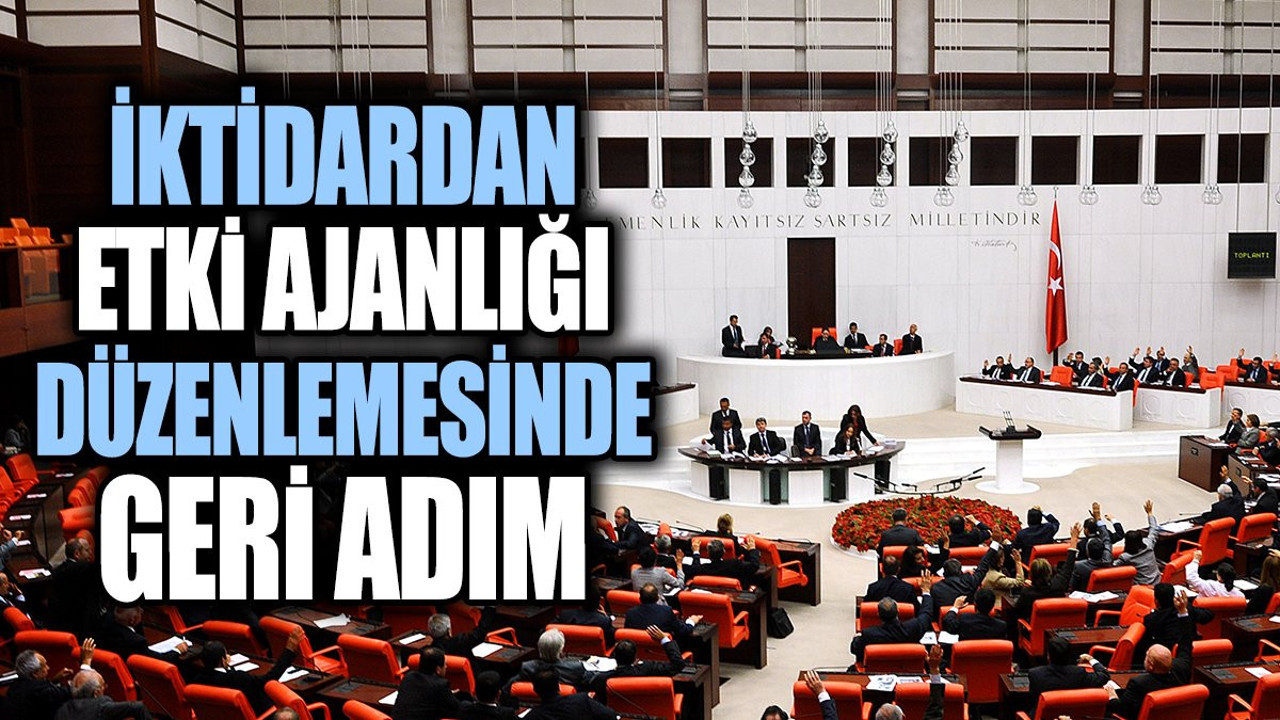 İktidardan etki ajanlığı düzenlemesinde geri adım