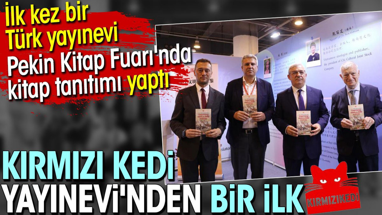Kırmızı Kedi Yayınevi'nden bir ilk. İlk kez bir Türk yayınevi Pekin Kitap Fuarı'nda kitap tanıtımı yaptı