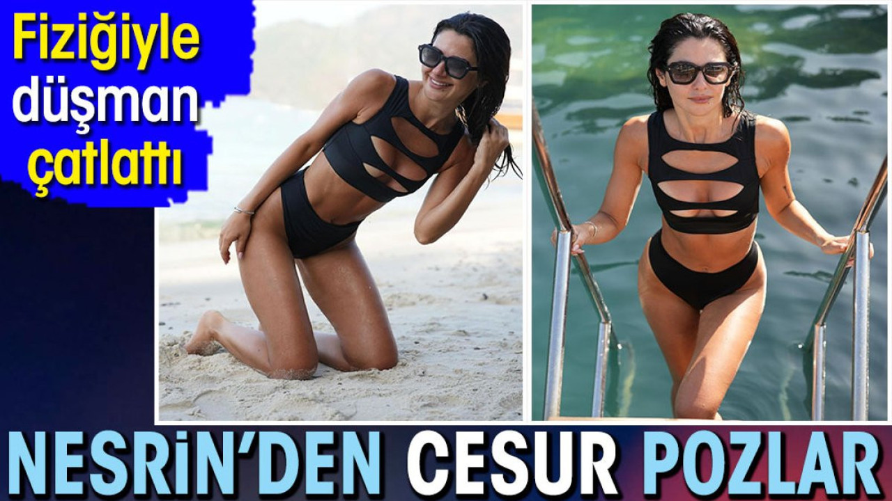 Nesrin Cavadzade’den cesur pozlar! Fiziğiyle düşman çatlattı