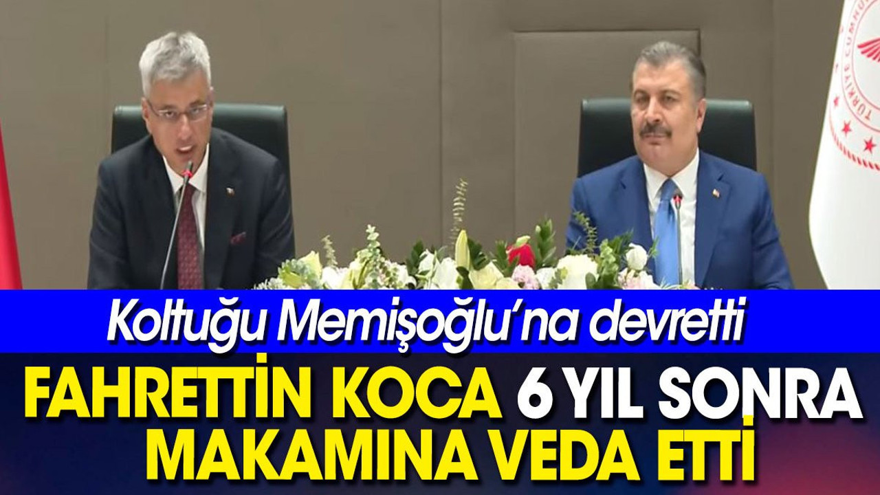 Fahrettin Koca 6 yıl sonra makamına veda etti