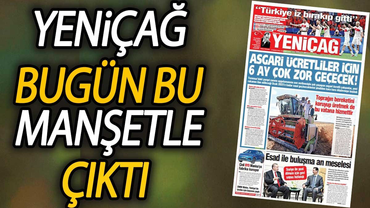 Yeniçağ Gazetesi: Asgari ücretliler için 6 ay çok zor geçecek