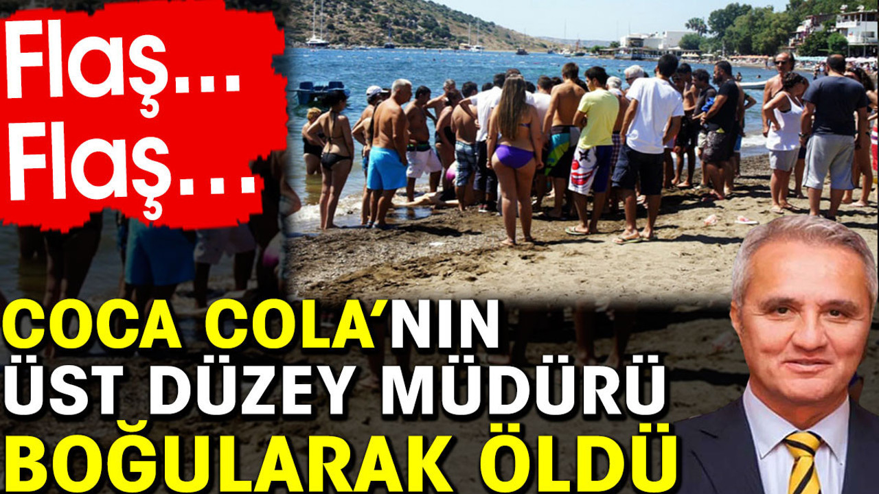 Coca Cola’nın üst düzey müdürü boğularak öldü