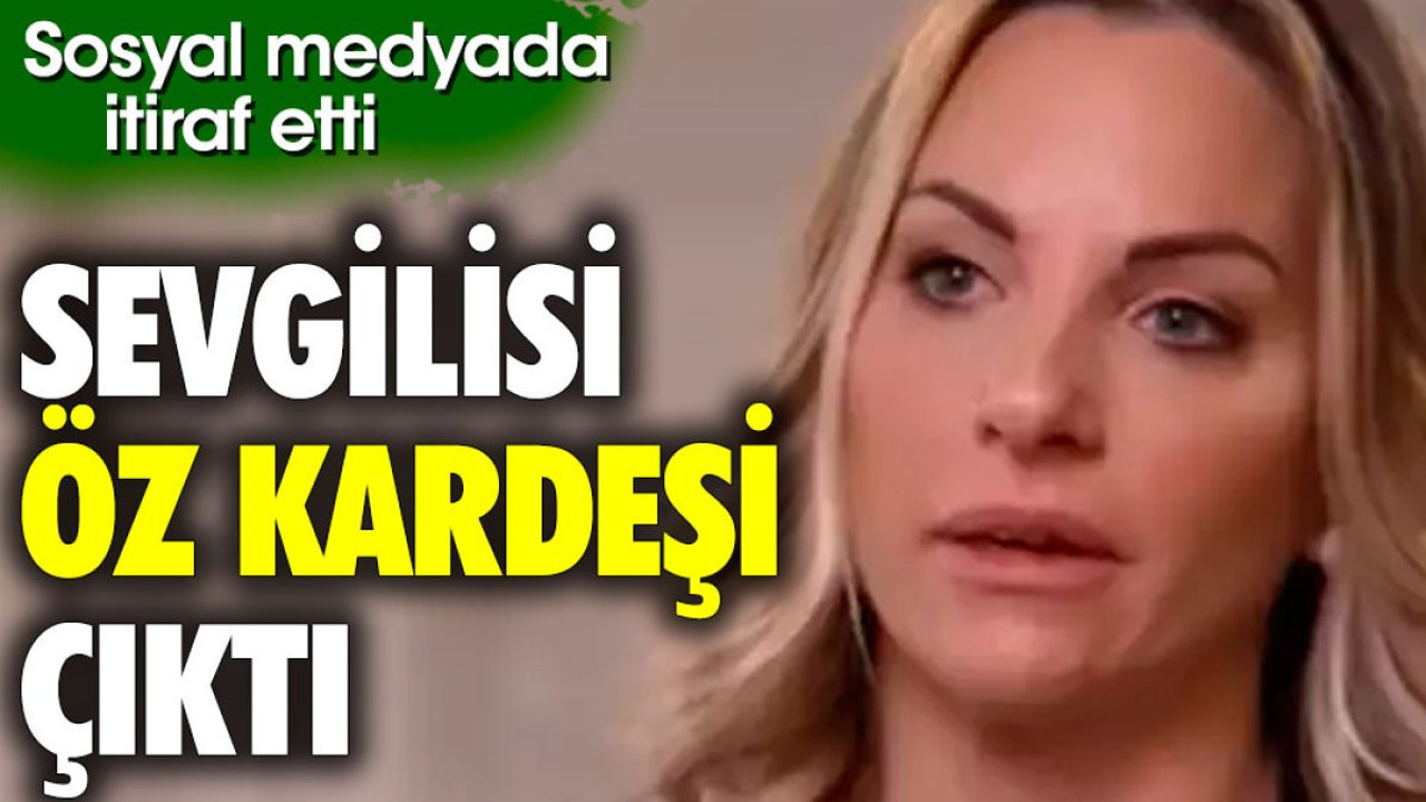 Sevgilisi öz kardeşi çıktı. Sosyal medyada itiraf etti