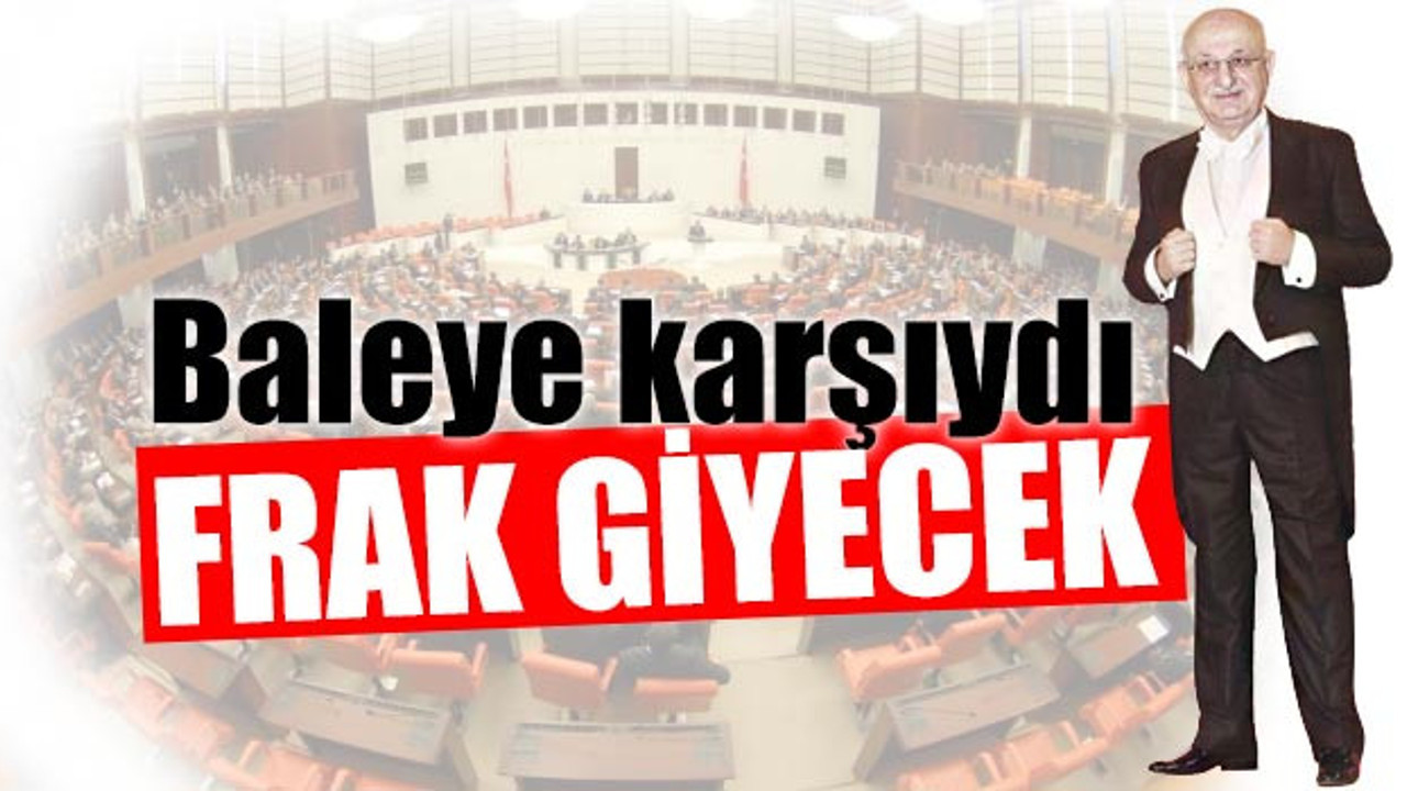 Bale karşıtı Kahraman “frak” siparişini verdi!