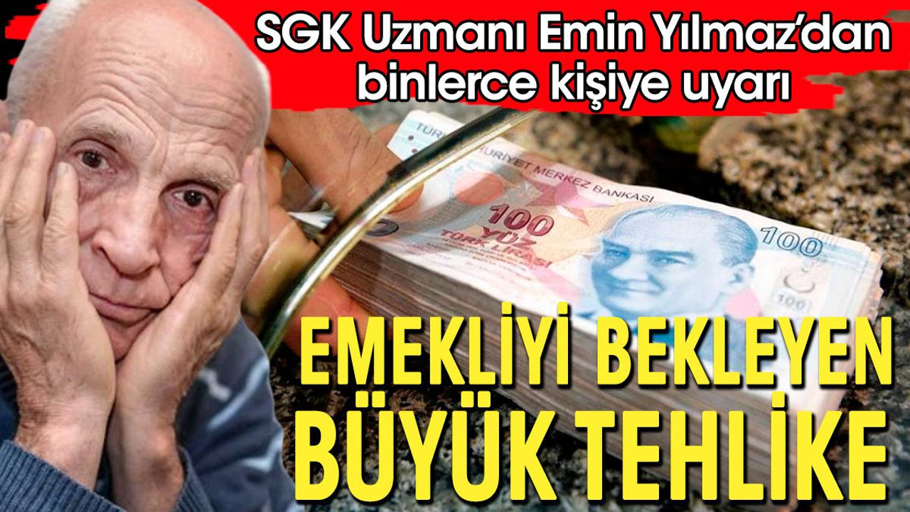 Milyonlarca emeklinin maaşında büyük tehlike. SGK Uzmanı Emin Yılmaz açıkladı