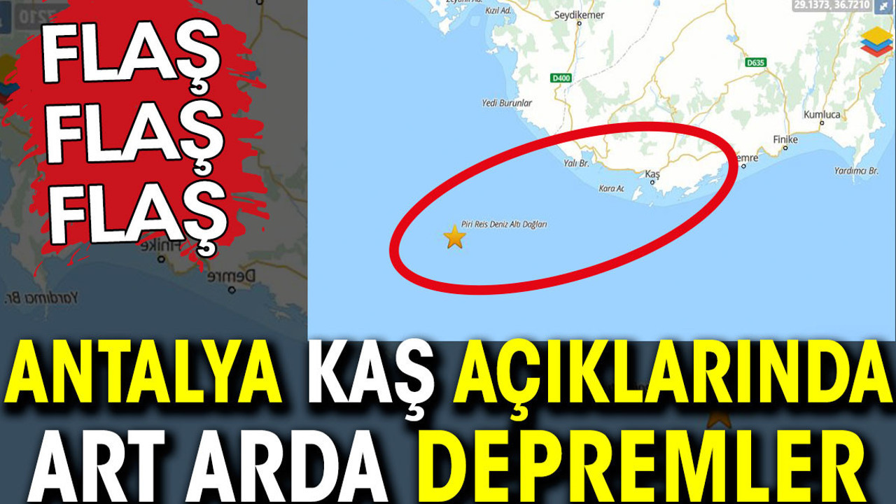 Antalya’da art arda depremler