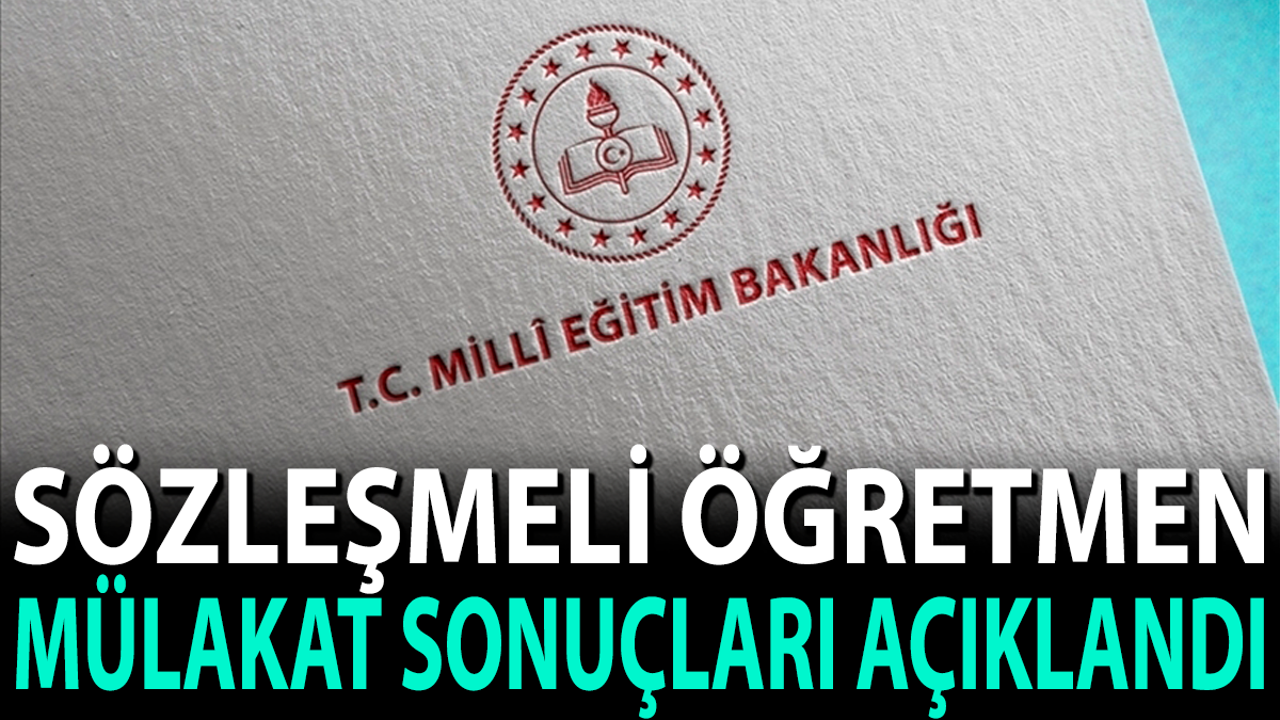 Sözleşmeli öğretmen mülakat sonuçları açıklandı