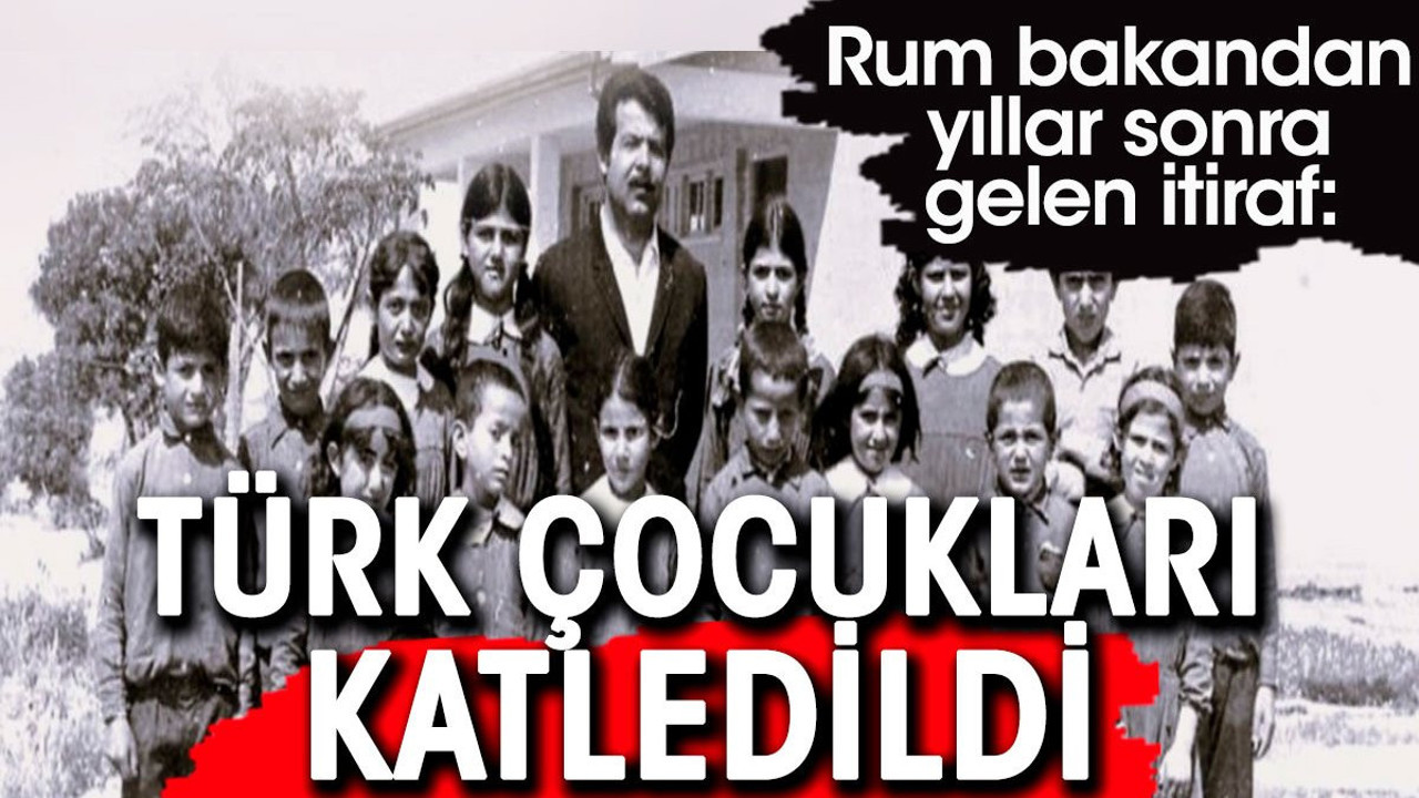 Eski Rum Bakandan yıllar sonra gelen itiraf: Türk çocukları katledildi