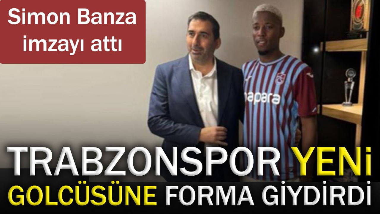 Trabzonspor yeni golcüsüne forma giydirdi. Simon Banza imzayı attı