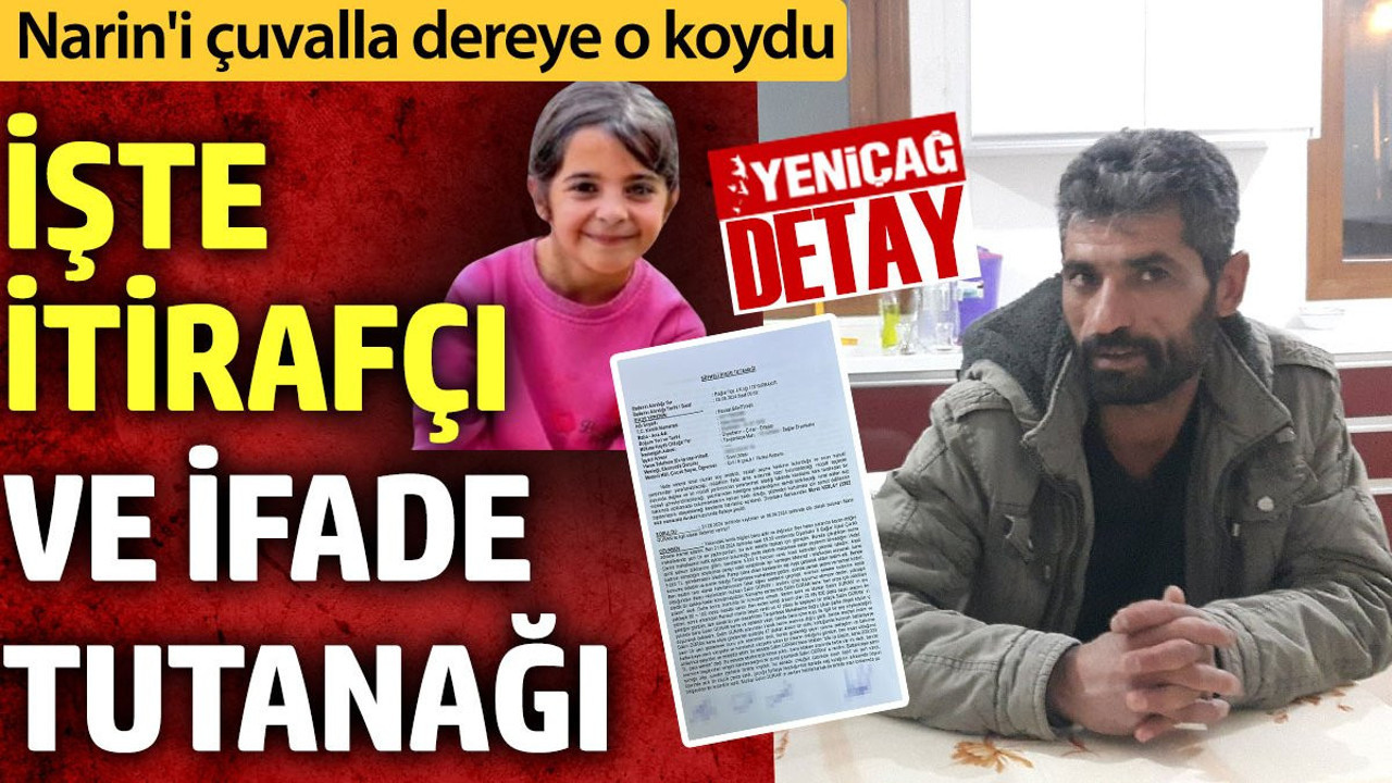 Narin Güran soruşturmasındaki itirafçının görüntüsü ve ifade tutanağı ortaya çıktı