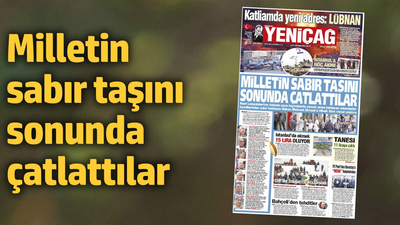 Yeniçağ Gazetesi: Milletin sabır taşını sonunda çatlattılar