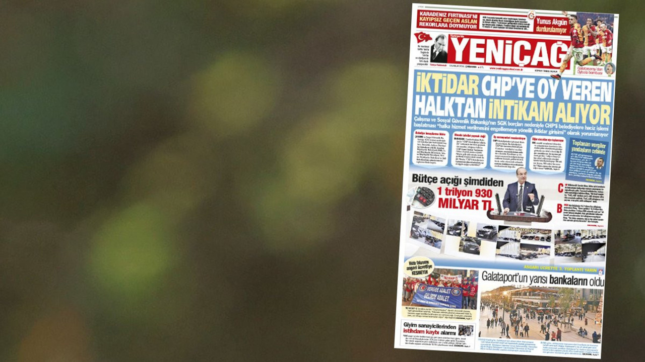 Yeniçağ Gazetesi: İktidar CHP’ye oy veren halktan intikam alıyor