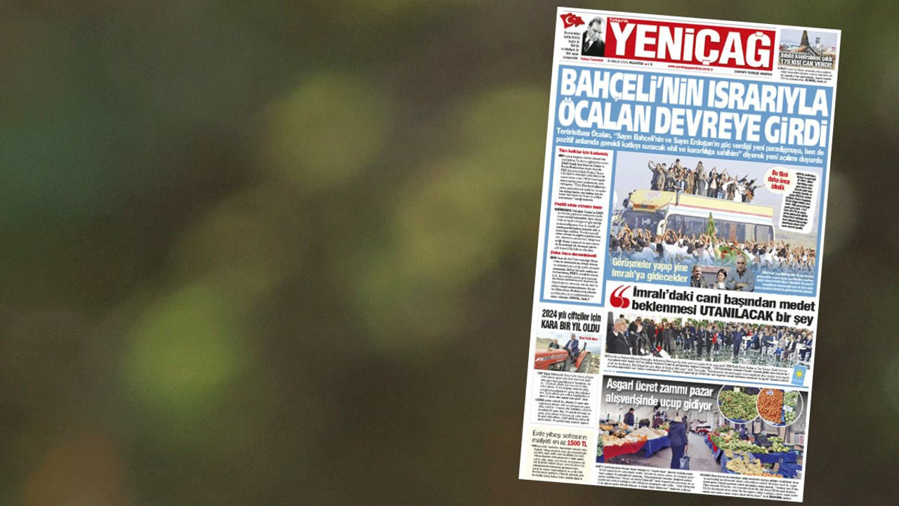 Yeniçağ Gazetesi: Bahçeli’nin ısrarıyla Öcalan devreye girdi
