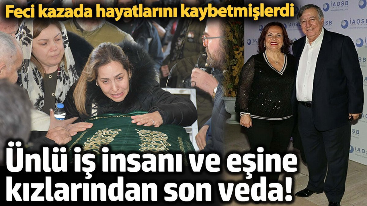Ünlü iş insanı Mehmet Kazım Sertdemir ve eşine kızlarından son veda! Feci kazada hayatları kaybetmişlerdi