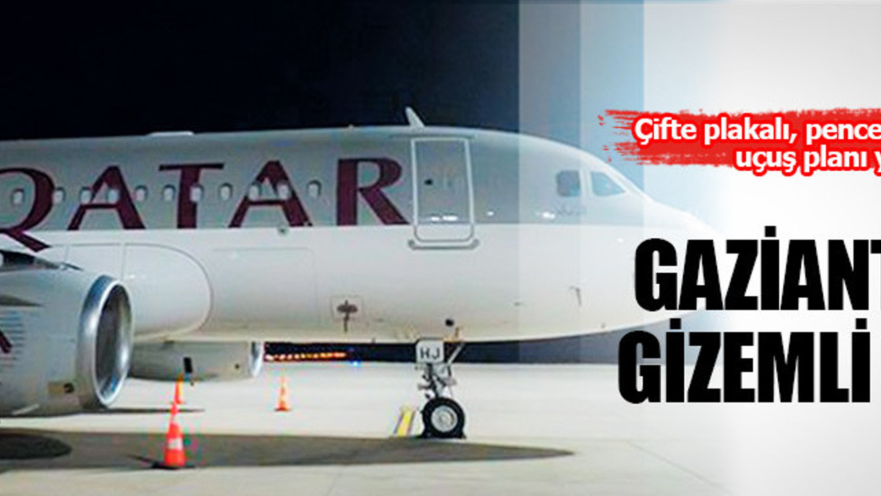Gaziantep'te Katar uçağı gizemi
