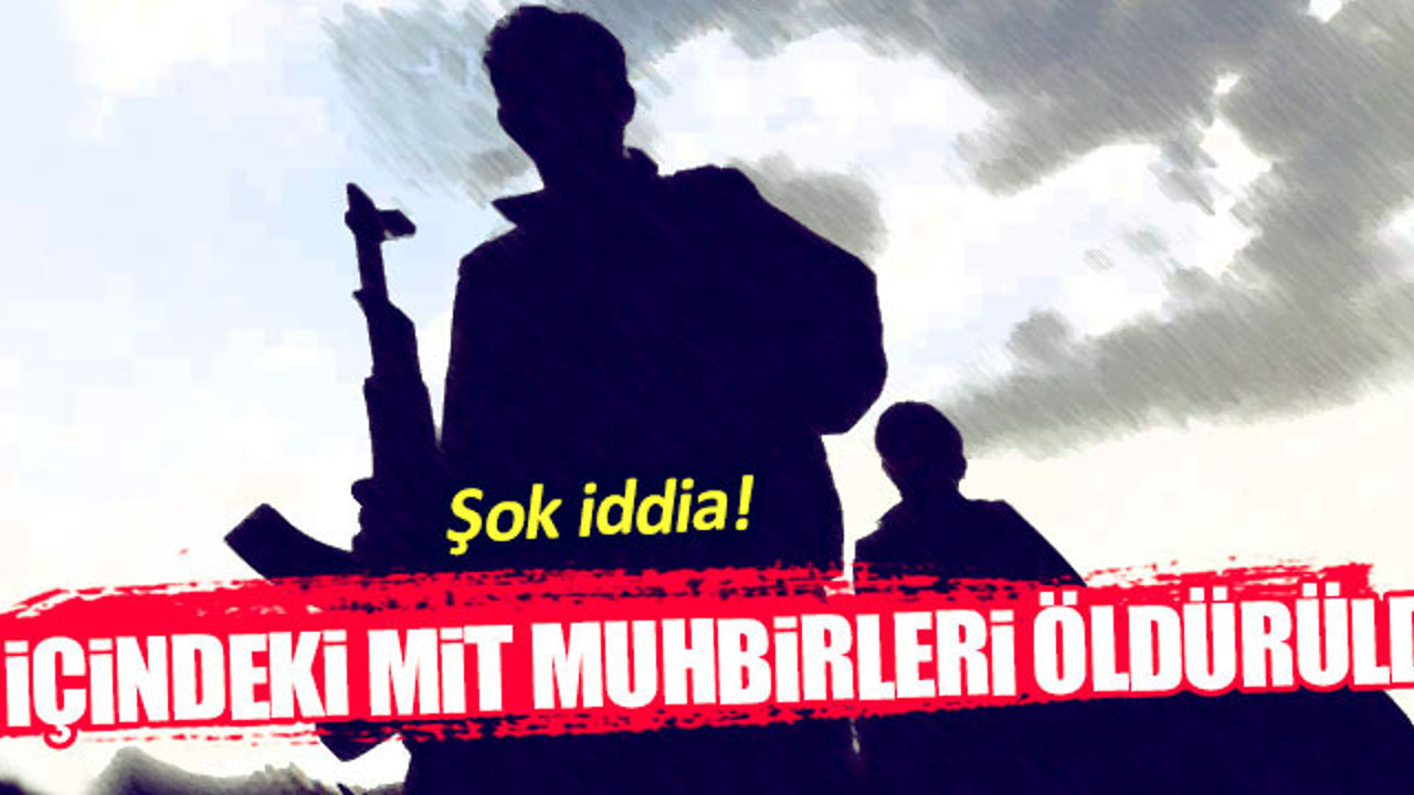 PKK içindeki MİT muhbirleri öldürüldü mü?
