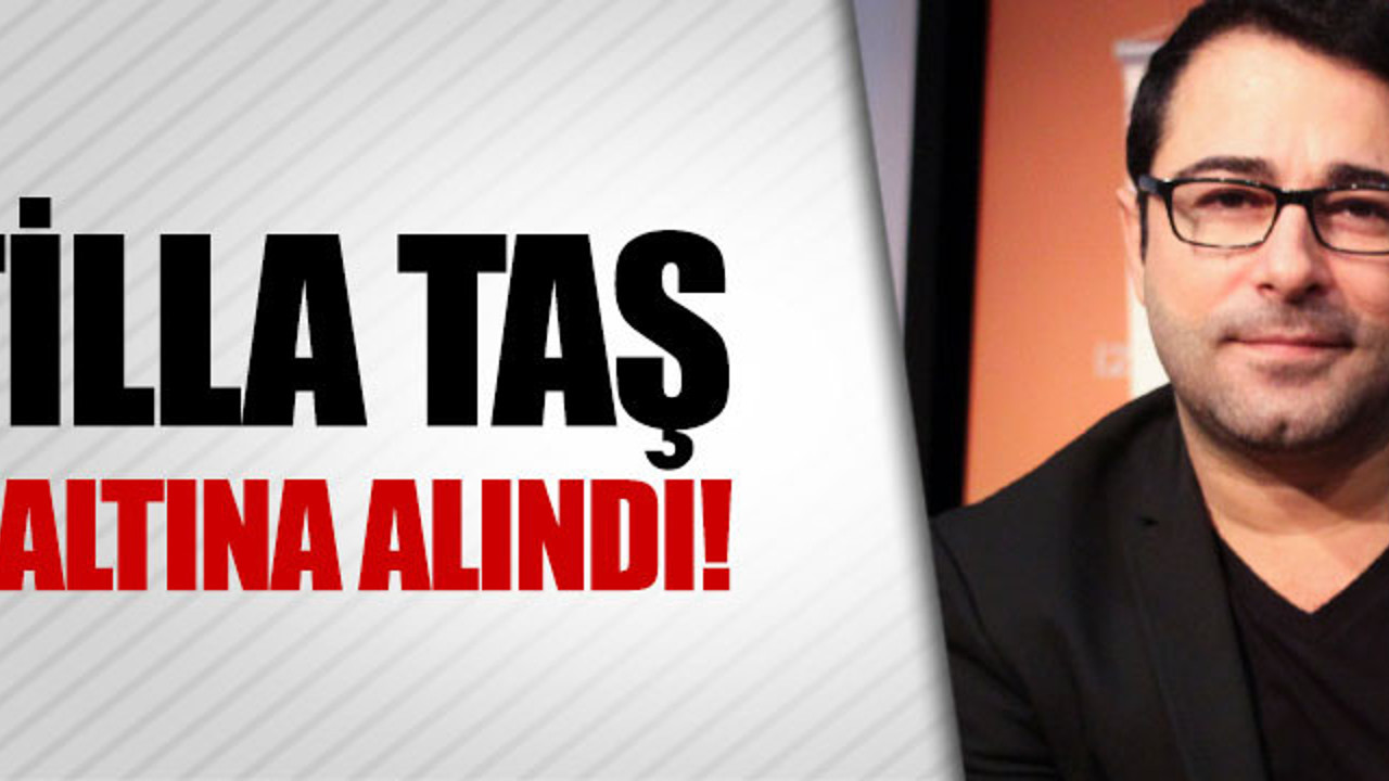 Atilla Taş 'FETÖ' suçlamasıyla gözaltına alındı