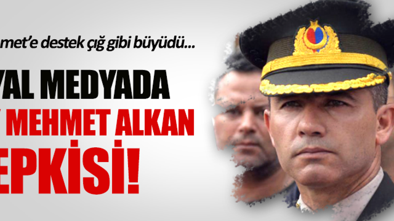 Sosyal medyada Yarbay Mehmet Alkan tepkisi