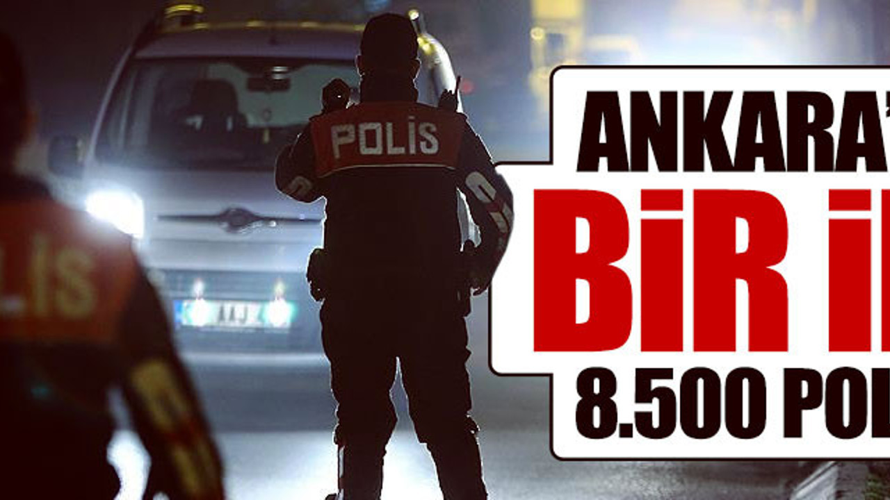 Ankara’da "huzur operasyonu"