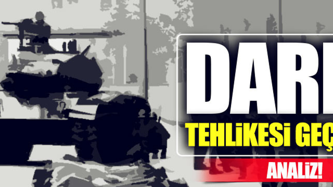 Darbe Tehlikesi Geçti mi? (Analiz)