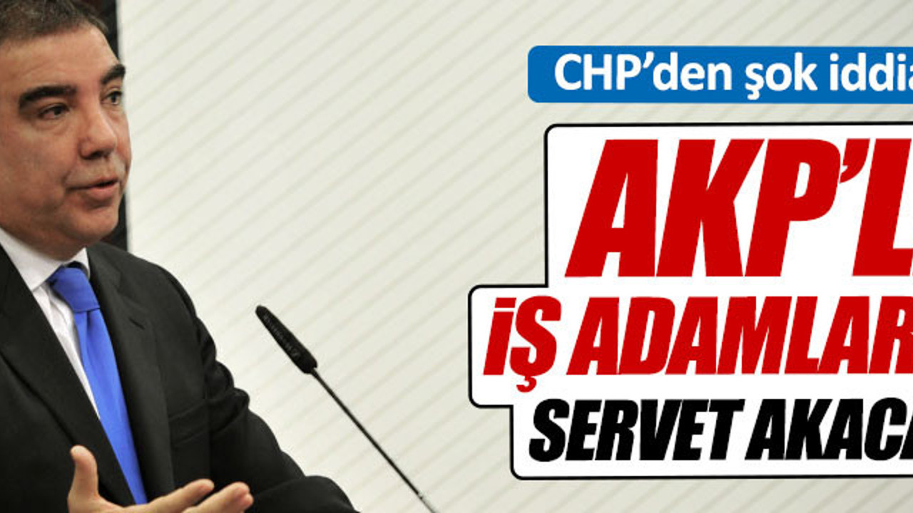 "AKP'ye yakın iş adamlarına servet akacak"