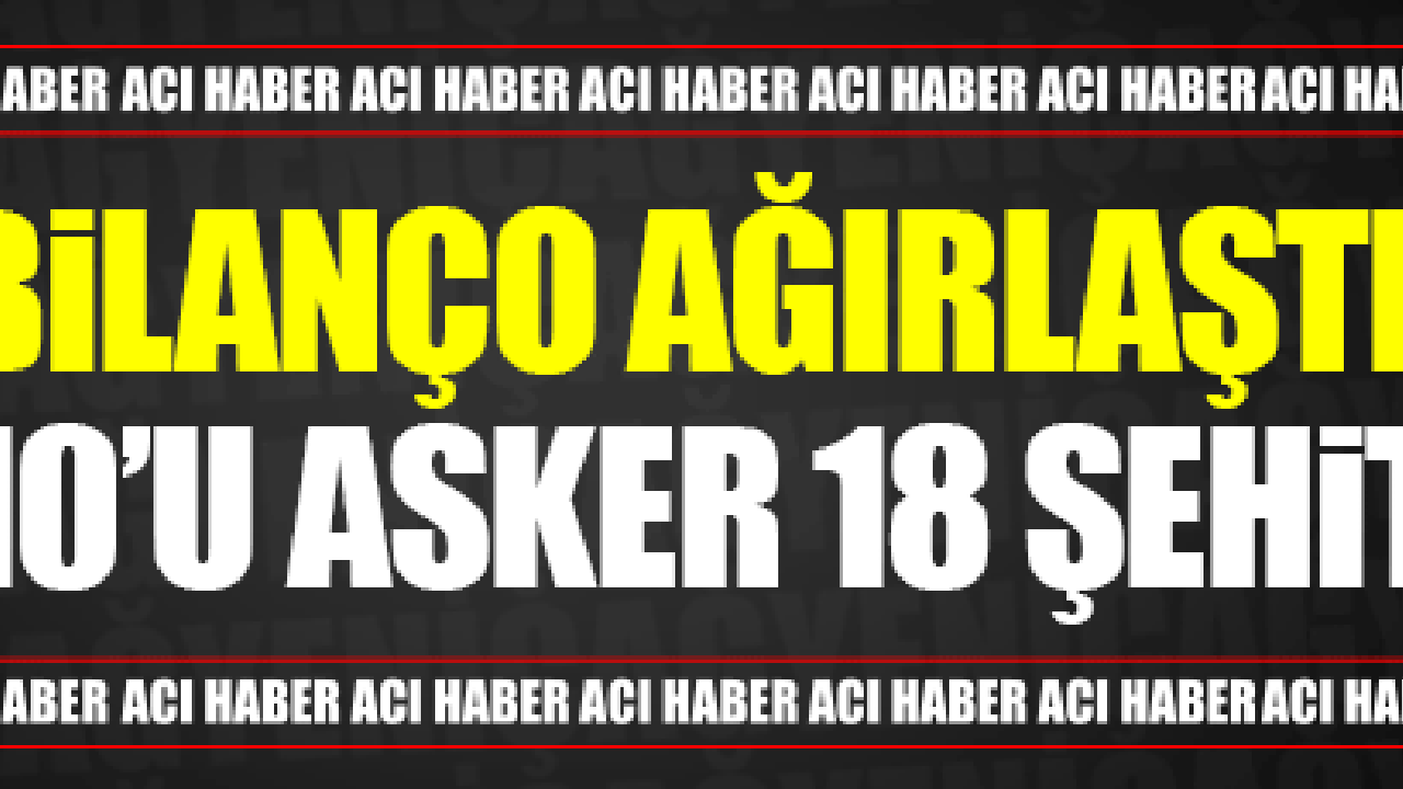 Hakkari'de bomba yüklü araçla saldırı: 18 şehit