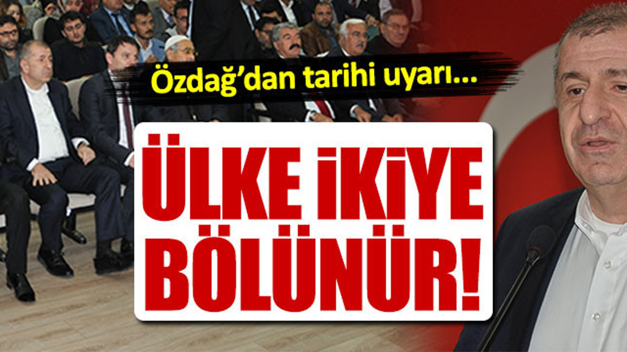 Ümit Özdağ'dan kritik uyarı: Ülke ikiye bölünebilir