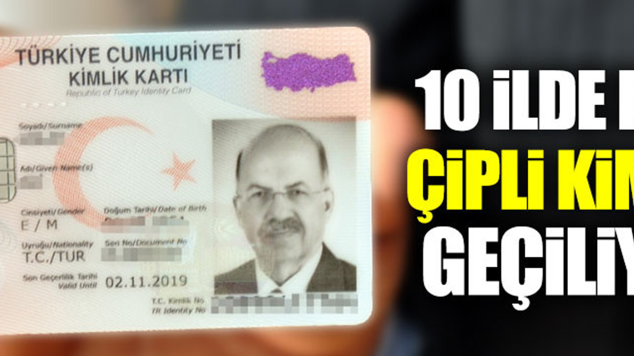 10 ilde daha çipli kimliğe geçiliyor (19 Ekim 2016)