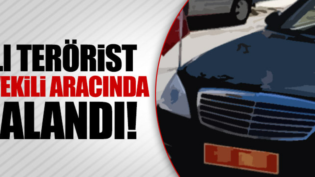 KCK'lı terörist, milletvekilinin aracında yakalandı