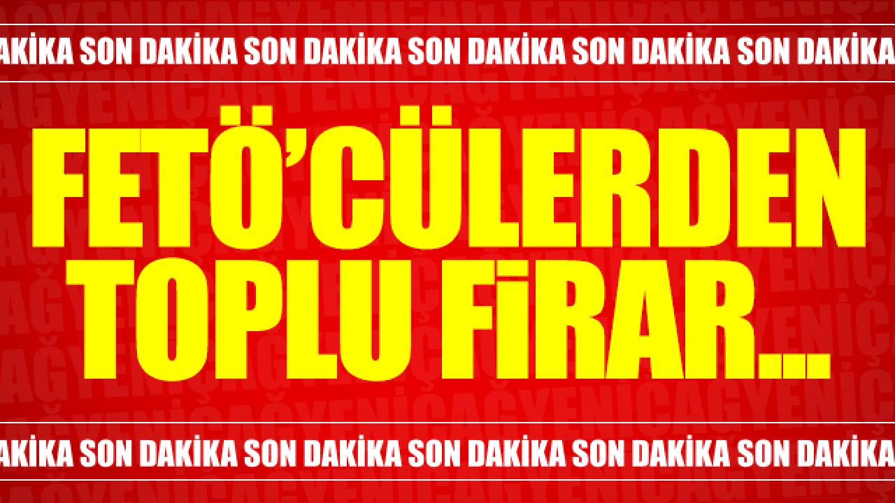 FETÖ'cülerin toplu firar planı