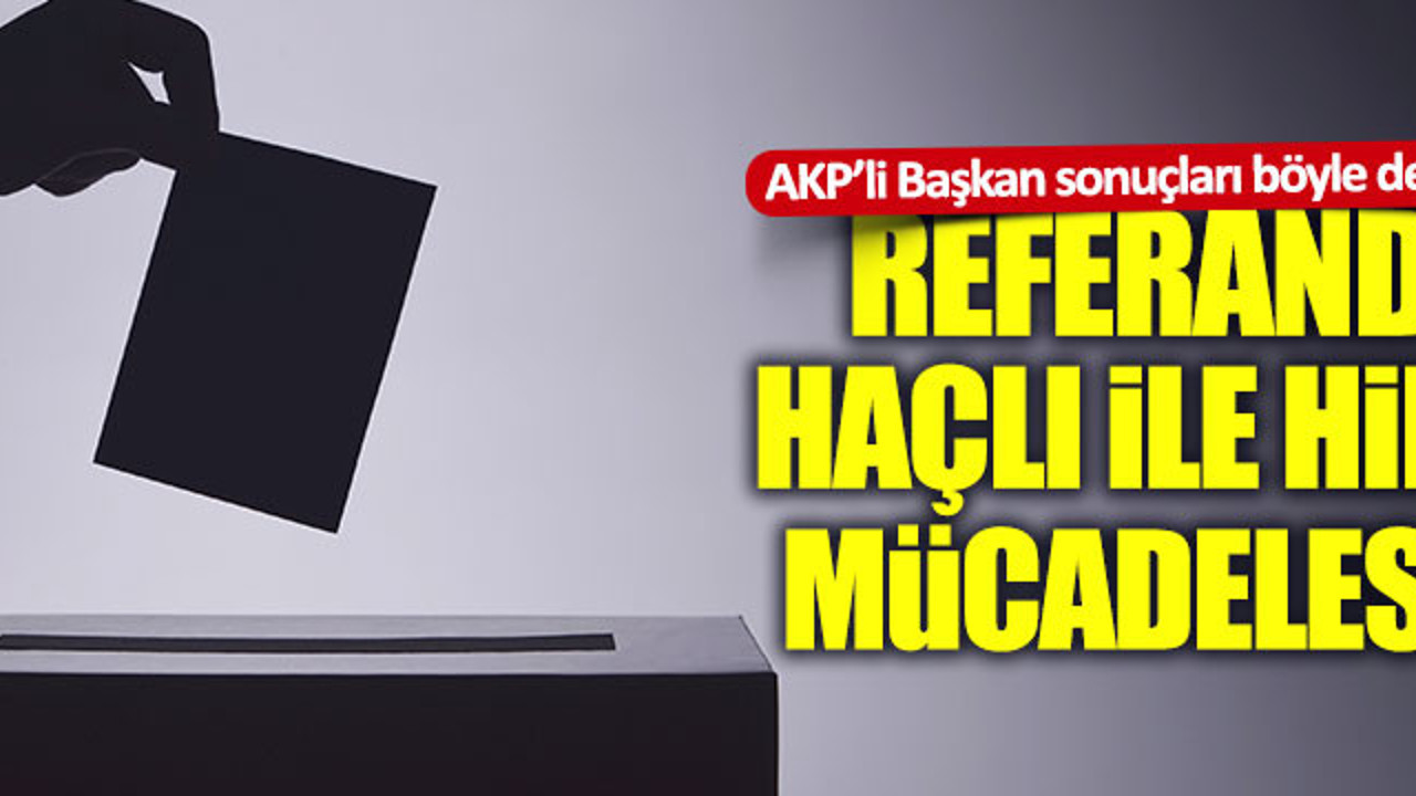 AKP’li başkan ‘hayırcı’ları “haçlı” olarak tanımladı
