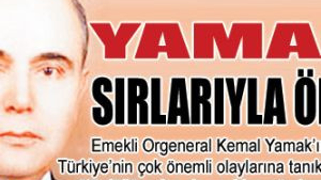 Yamak sırlarıyla öldü