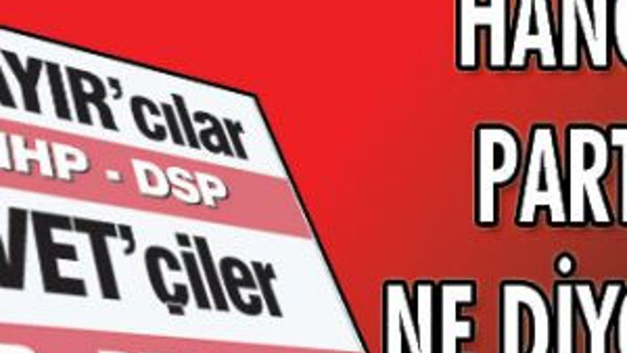 Hangi parti ne diyor!