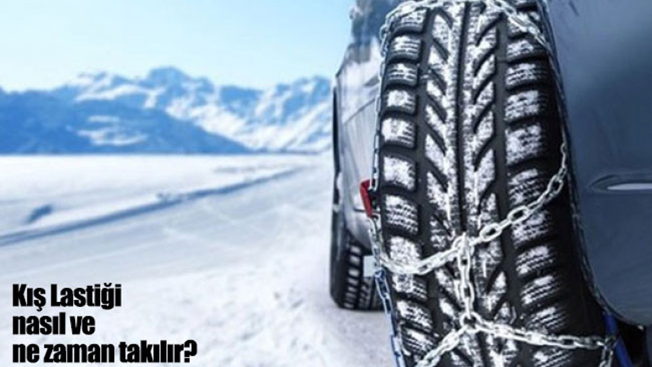 Kış lastiği nasıl ve ne zaman takılır?