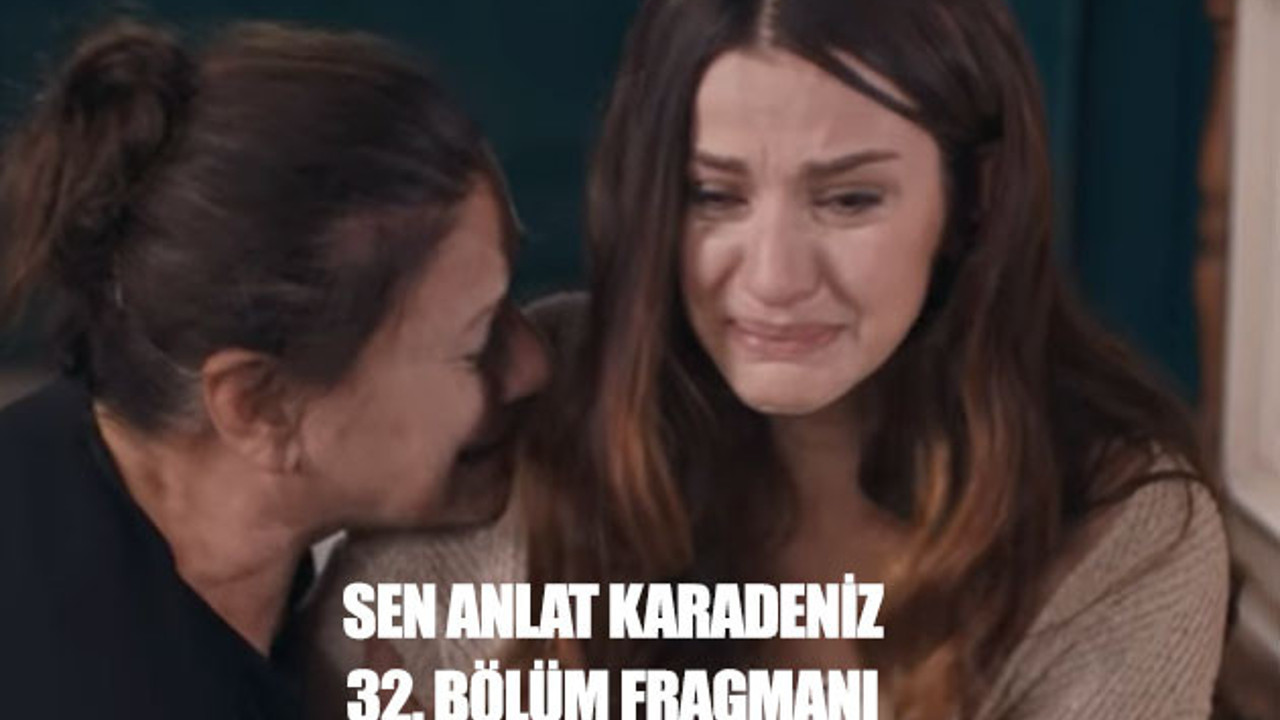 Sen Anlat Karadeniz 32. bölüm fragmanı yayınlandı mı?