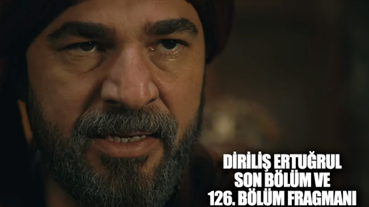 Diriliş Ertuğrul son bölüm ve 126. bölüm fragmanı