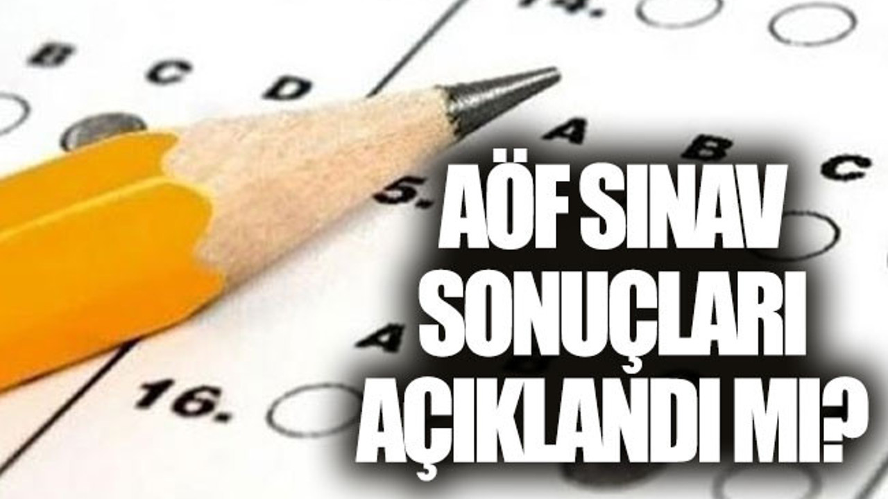 AÖF sınav sonuçları açıklandı mı? (24 Ocak 2019)