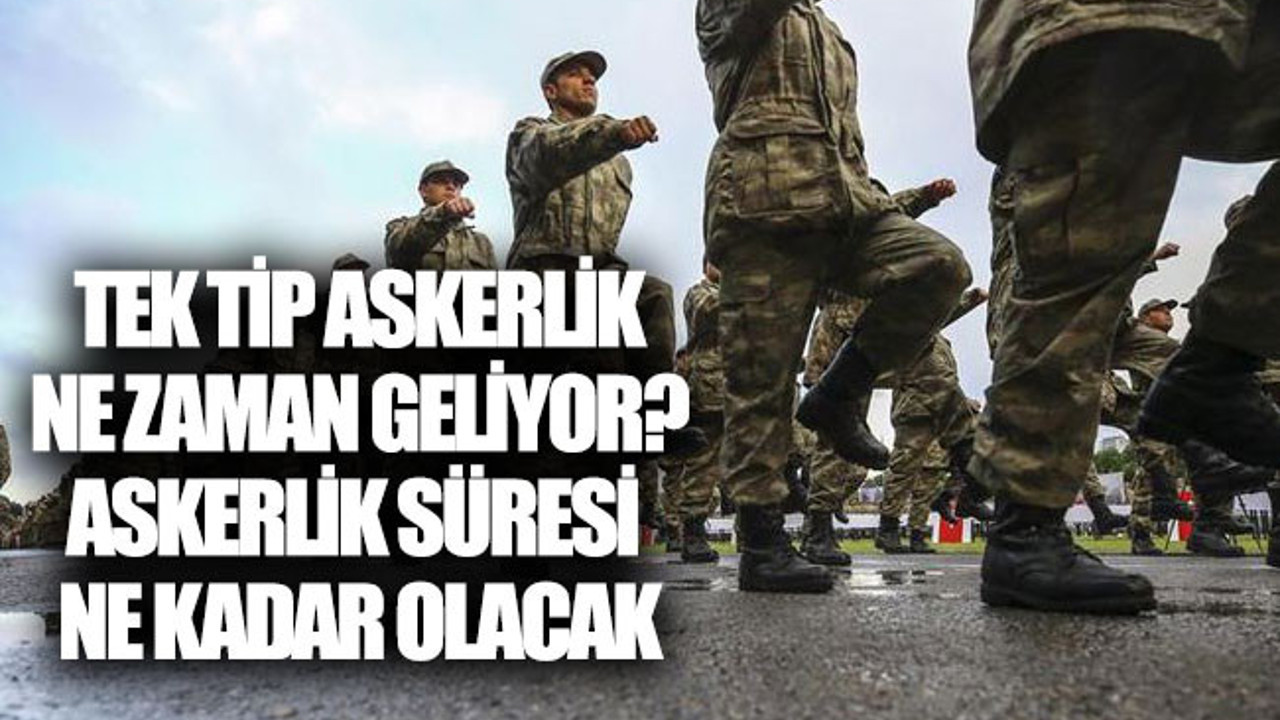 Askerlik kaç aya düştü? Tek tip askerlik ne zaman geliyor