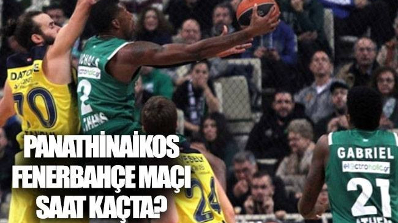 Panathinaikos Fenerbahçe maçı hangi kanalda, saat kaçta?