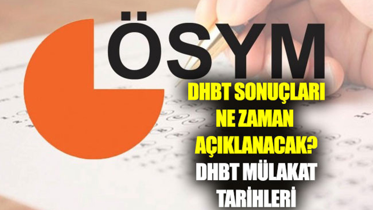 DHBT sınav sonuçları ne zaman açıklanacak?