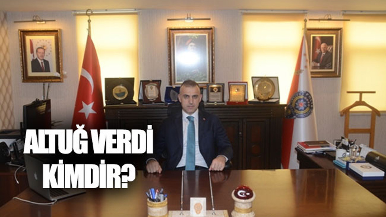 Rize Emniyet Müdürü Altuğ Verdi kimdir