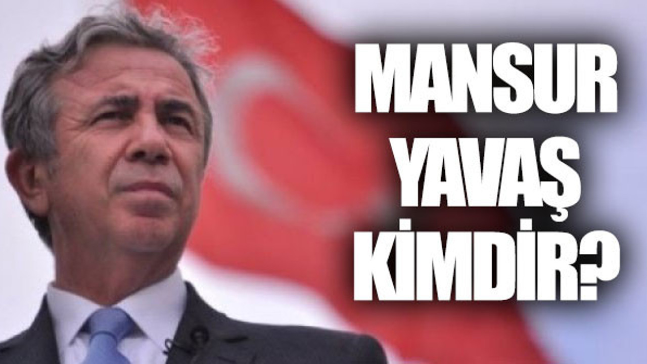 Mansur Yavaş kimdir, nereli ve kaç yaşında?