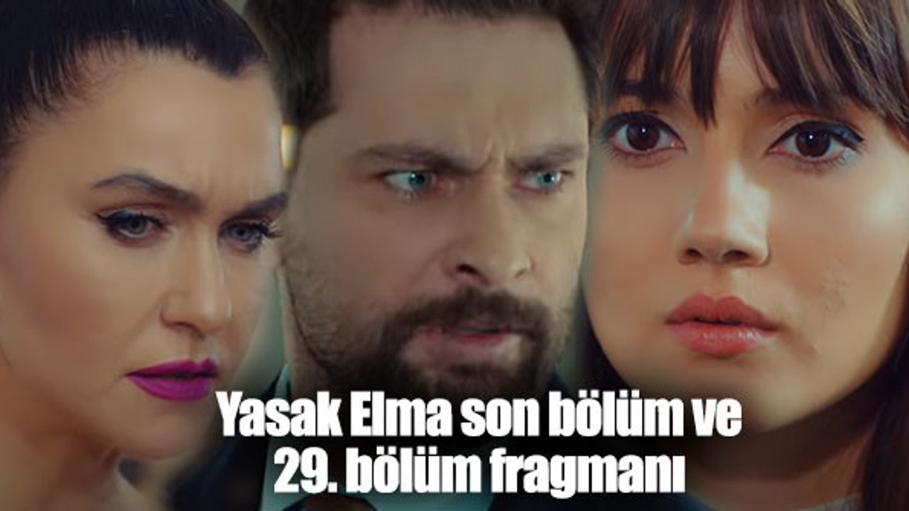 Yasak Elma son bölüm ve 29. bölüm fragmanı