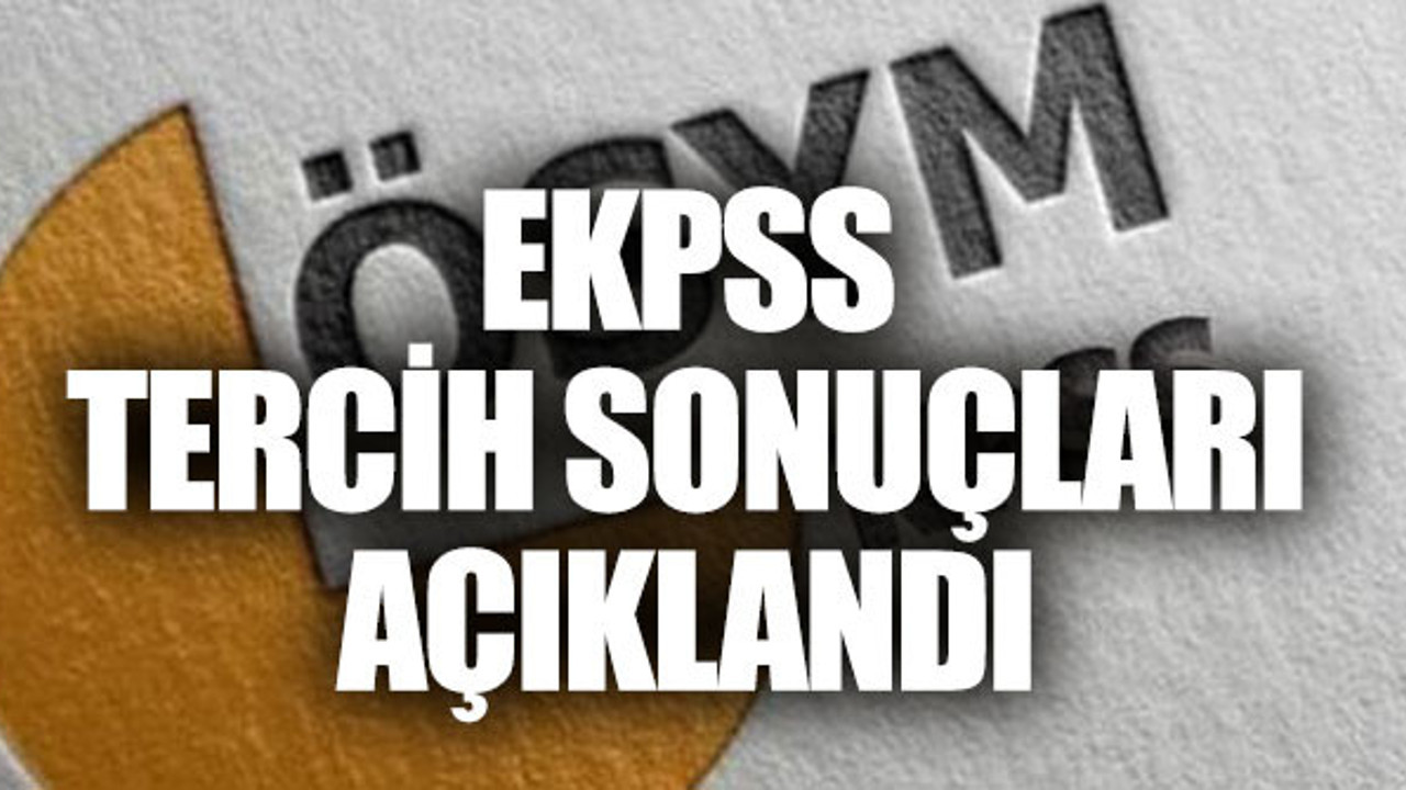 EKPSS tercih sonuçları açıklandı (24 Aralık 2018)